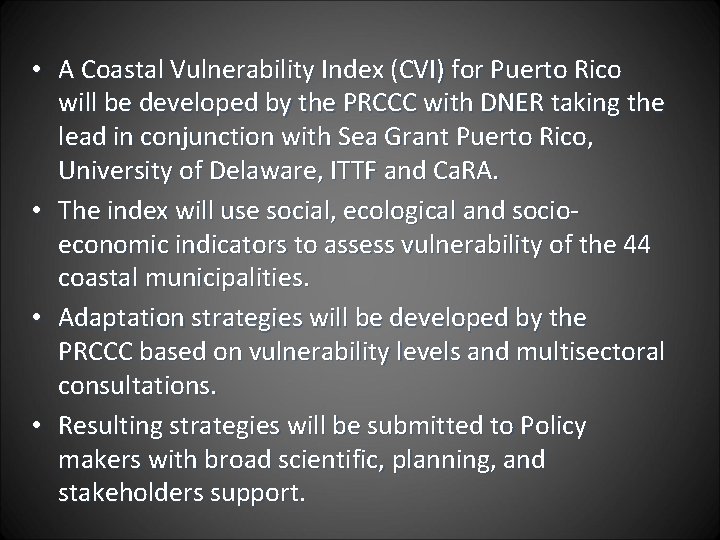  • A Coastal Vulnerability Index (CVI) for Puerto Rico will be developed by