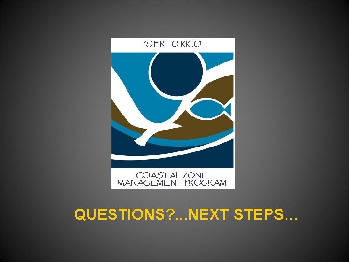 QUESTIONS? . . . NEXT STEPS… 