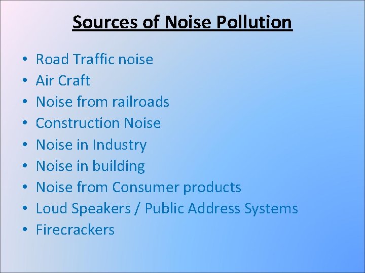 Sources of Noise Pollution • • • Road Traffic noise Air Craft Noise from