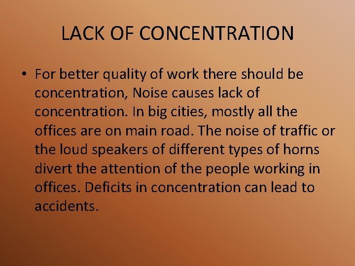 LACK OF CONCENTRATION • For better quality of work there should be concentration, Noise