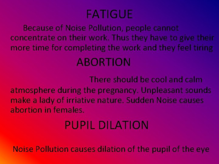FATIGUE Because of Noise Pollution, people cannot concentrate on their work. Thus they have