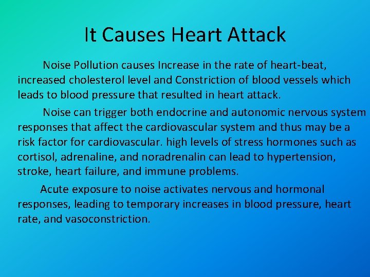 It Causes Heart Attack Noise Pollution causes Increase in the rate of heart-beat, increased
