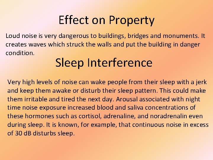 Effect on Property Loud noise is very dangerous to buildings, bridges and monuments. It
