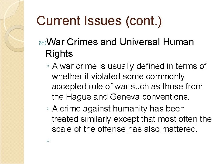 Current Issues (cont. ) War Crimes and Universal Human Rights ◦ A war crime