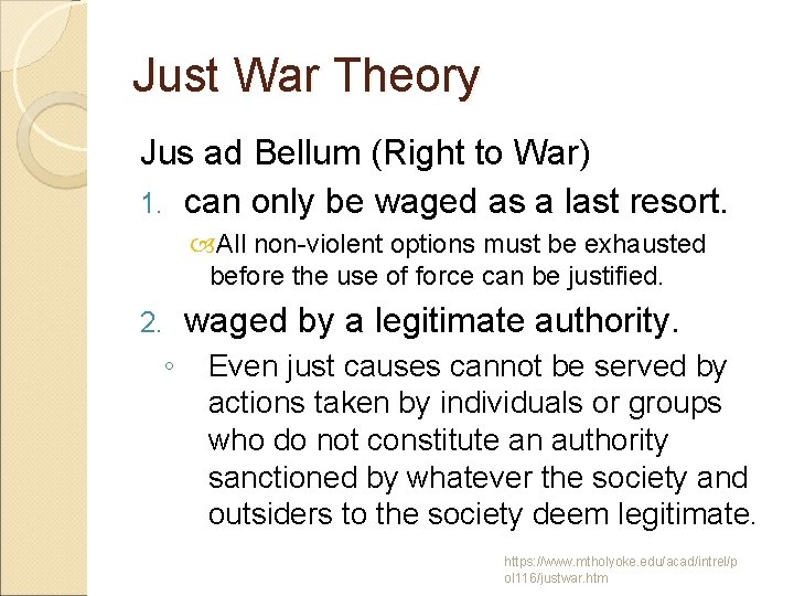 Just War Theory Jus ad Bellum (Right to War) 1. can only be waged