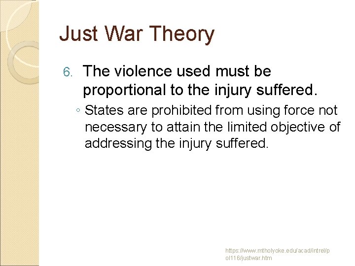 Just War Theory 6. The violence used must be proportional to the injury suffered.