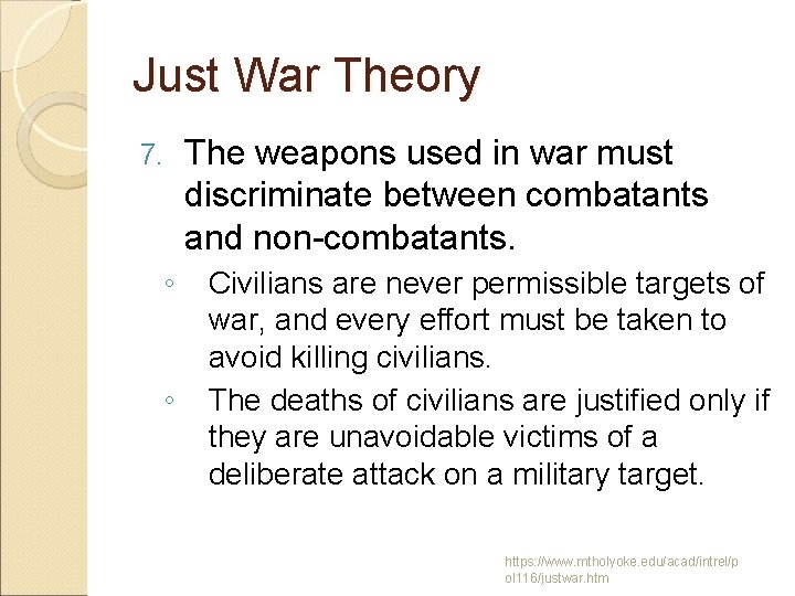 Just War Theory 7. ◦ ◦ The weapons used in war must discriminate between