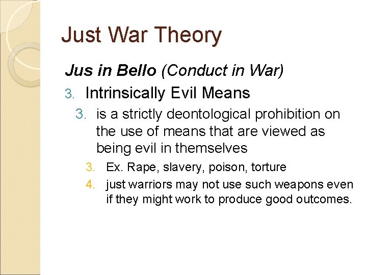 Just War Theory Jus in Bello (Conduct in War) 3. Intrinsically Evil Means 3.