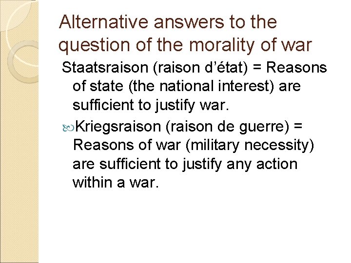 Alternative answers to the question of the morality of war Staatsraison (raison d’état) =