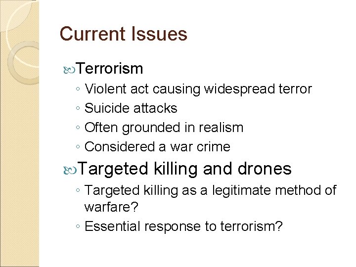 Current Issues Terrorism ◦ Violent act causing widespread terror ◦ Suicide attacks ◦ Often