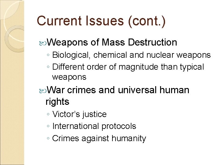 Current Issues (cont. ) Weapons of Mass Destruction ◦ Biological, chemical and nuclear weapons