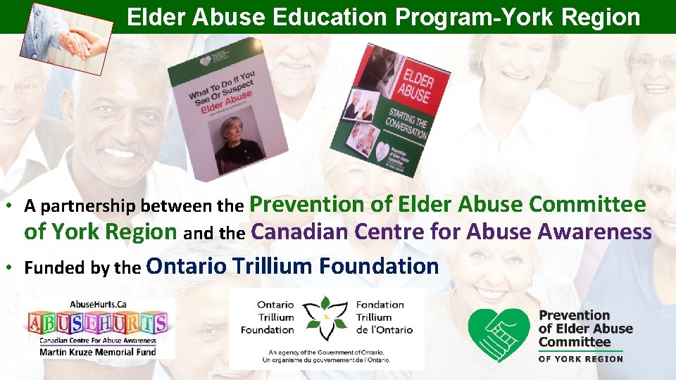 Elder Abuse Education Program-York Region • A partnership between the Prevention of Elder Abuse