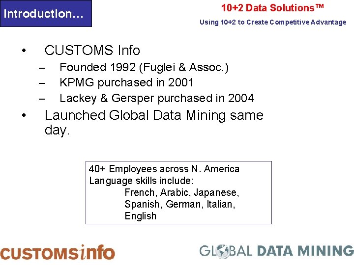 10+2 Data Solutions™ Introduction… • CUSTOMS Info – – – • Using 10+2 to