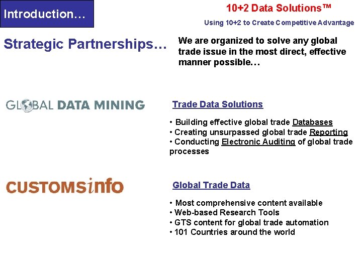 Introduction… Strategic Partnerships… 10+2 Data Solutions™ Using 10+2 to Create Competitive Advantage We are