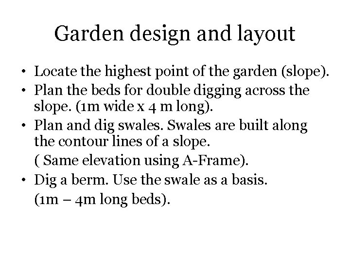 Garden design and layout • Locate the highest point of the garden (slope). •