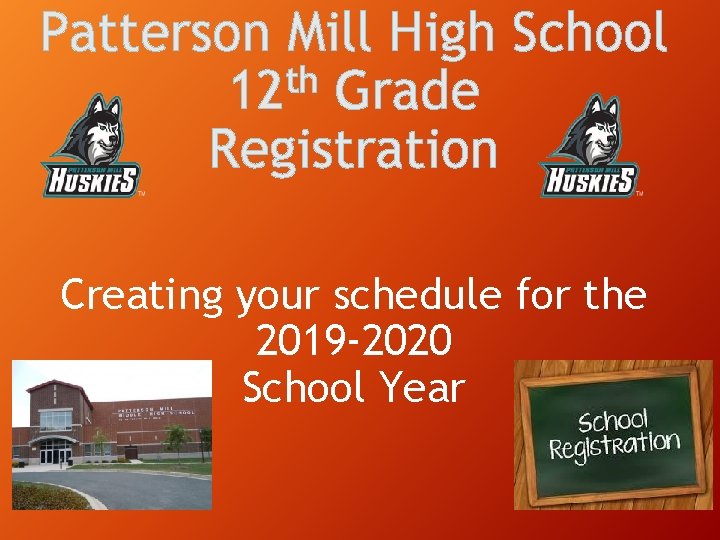 Patterson Mill High School th 12 Grade Registration Creating your schedule for the 2019