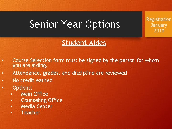 Senior Year Options Registration January 2019 Student Aides • • Course Selection form must