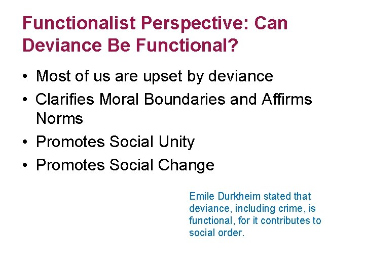 Functionalist Perspective: Can Deviance Be Functional? • Most of us are upset by deviance