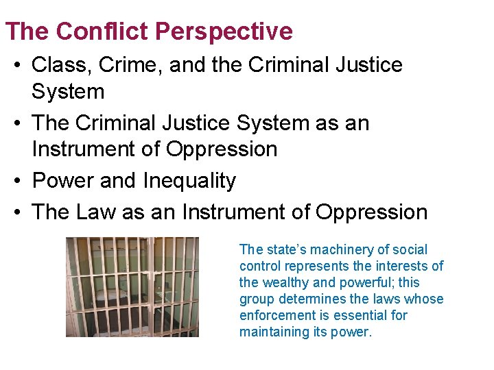 The Conflict Perspective • Class, Crime, and the Criminal Justice System • The Criminal