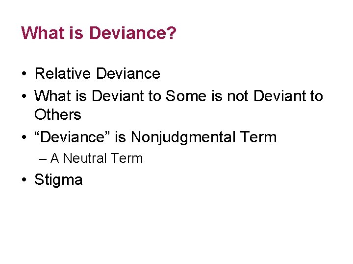 What is Deviance? • Relative Deviance • What is Deviant to Some is not