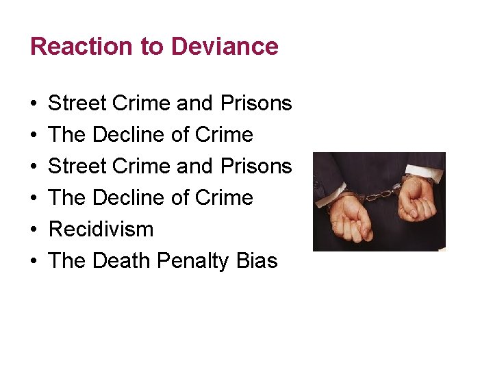 Reaction to Deviance • • • Street Crime and Prisons The Decline of Crime