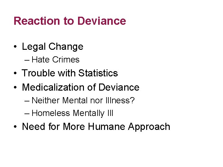 Reaction to Deviance • Legal Change – Hate Crimes • Trouble with Statistics •