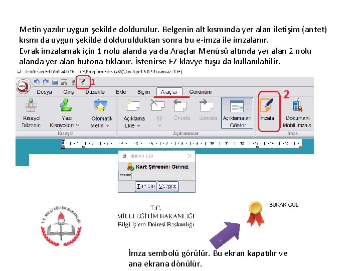 Metin yazılır uygun şekilde doldurulur. Belgenin alt kısmında yer alan iletişim (antet) kısmı da