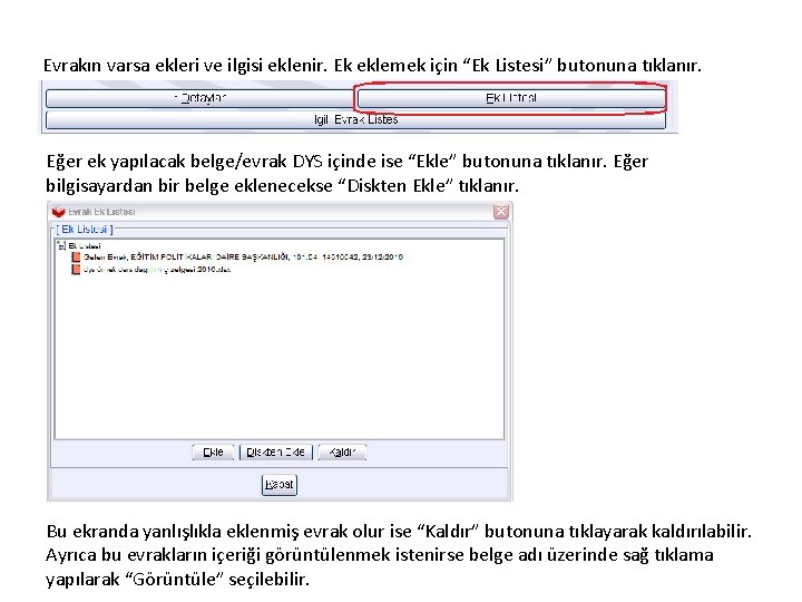 Evrakın varsa ekleri ve ilgisi eklenir. Ek eklemek için “Ek Listesi” butonuna tıklanır. Eğer