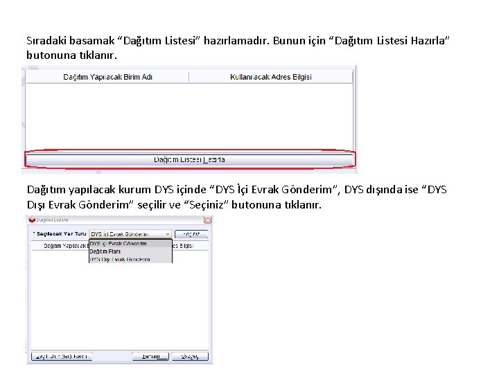 Sıradaki basamak “Dağıtım Listesi” hazırlamadır. Bunun için “Dağıtım Listesi Hazırla” butonuna tıklanır. Dağıtım yapılacak