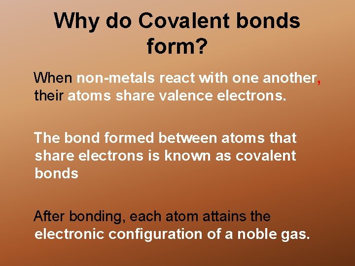 Why do Covalent bonds form? When non-metals react with one another, their atoms share