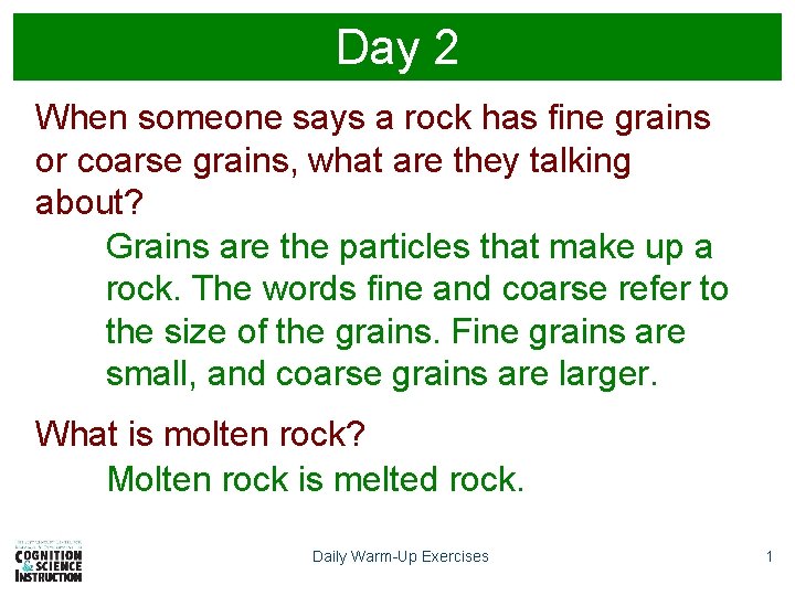 Day 2 When someone says a rock has fine grains or coarse grains, what