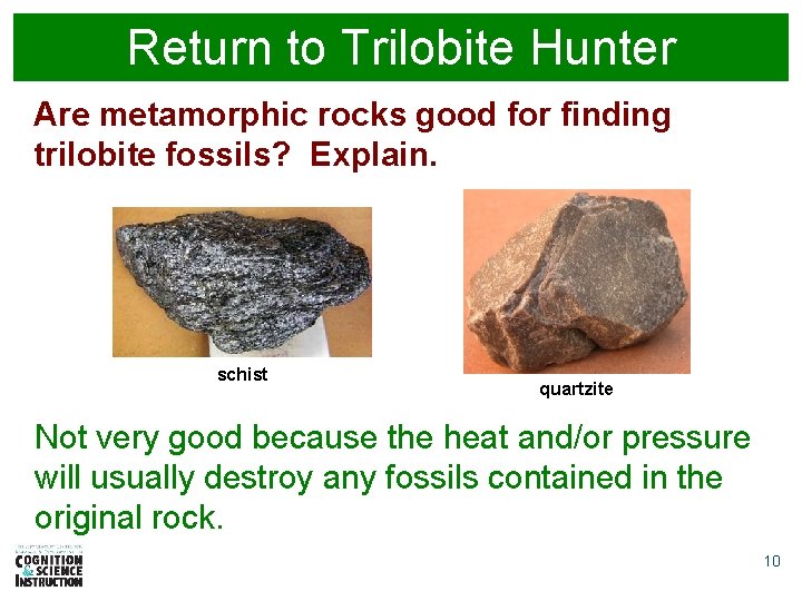 Return to Trilobite Hunter Are metamorphic rocks good for finding trilobite fossils? Explain. schist