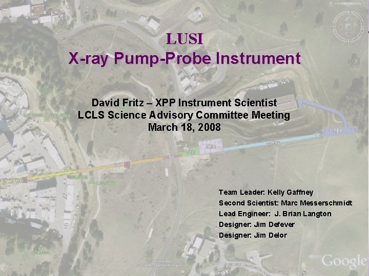 LUSI X-ray Pump-Probe Instrument David Fritz – XPP Instrument Scientist LCLS Science Advisory Committee