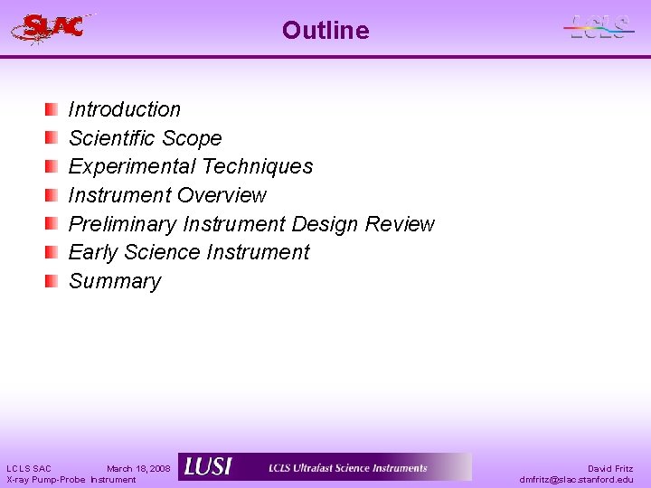Outline Introduction Scientific Scope Experimental Techniques Instrument Overview Preliminary Instrument Design Review Early Science