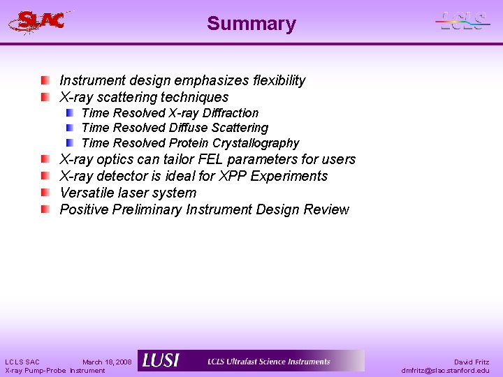 Summary Instrument design emphasizes flexibility X-ray scattering techniques Time Resolved X-ray Diffraction Time Resolved