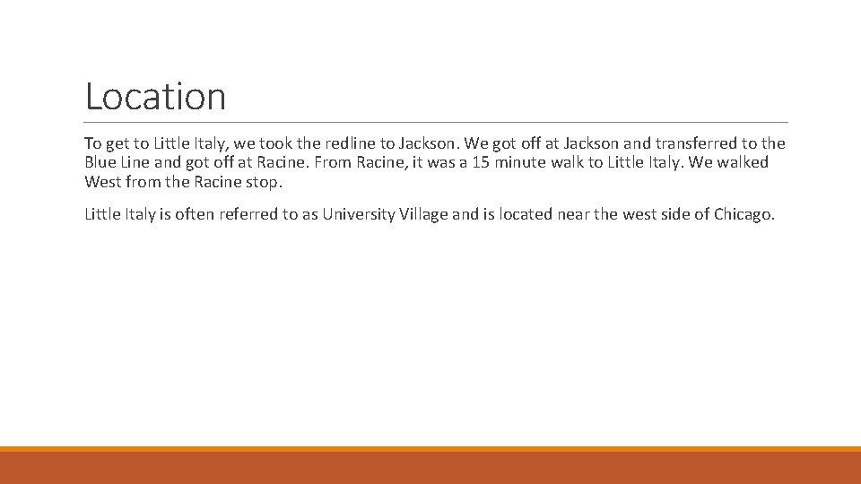 Location To get to Little Italy, we took the redline to Jackson. We got