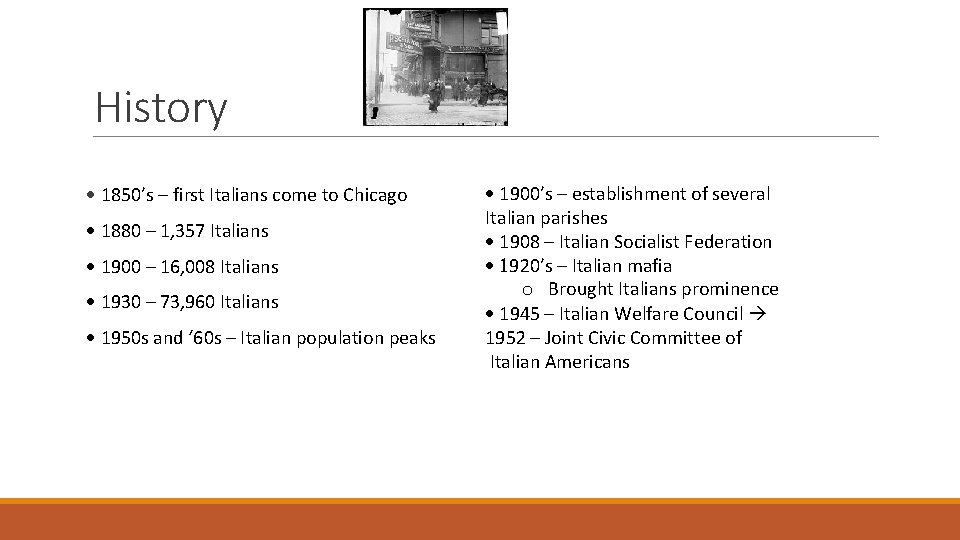 History · 1850’s – first Italians come to Chicago · 1880 – 1, 357