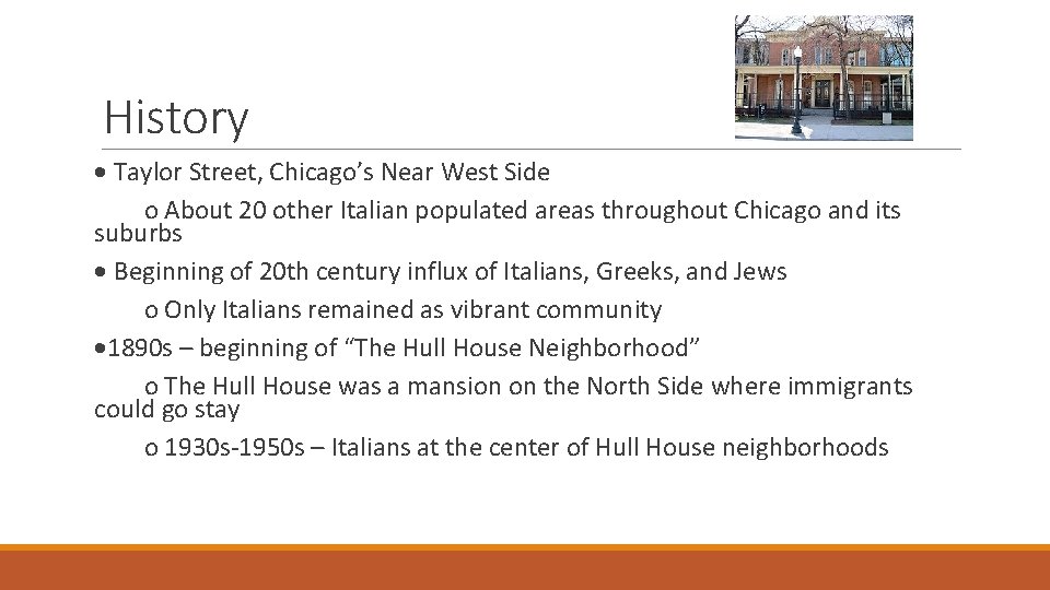 History · Taylor Street, Chicago’s Near West Side o About 20 other Italian populated
