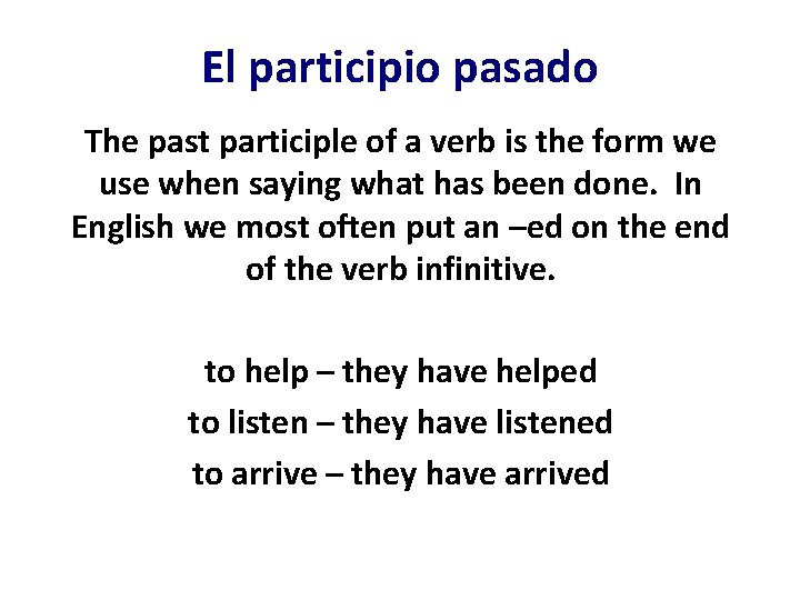 El participio pasado The past participle of a verb is the form we use