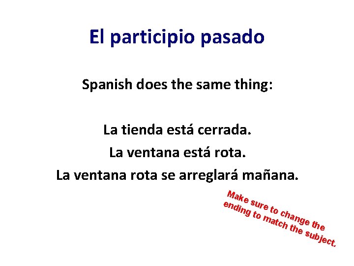 El participio pasado Spanish does the same thing: La tienda está cerrada. La ventana