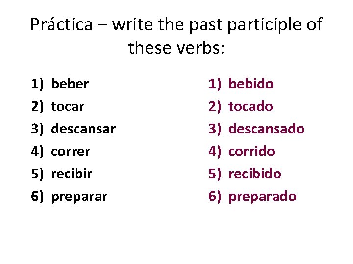 Práctica – write the past participle of these verbs: 1) 2) 3) 4) 5)