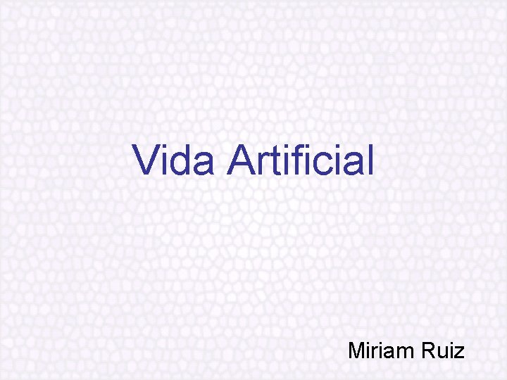 Vida Artificial Miriam Ruiz 