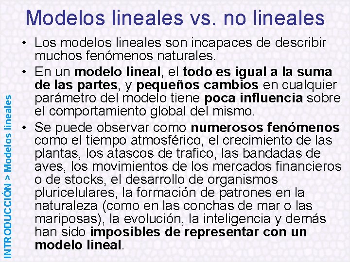 INTRODUCCIÓN > Modelos lineales vs. no lineales • Los modelos lineales son incapaces de
