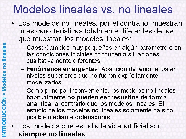 INTRODUCCIÓN > Modelos no lineales Modelos lineales vs. no lineales • Los modelos no