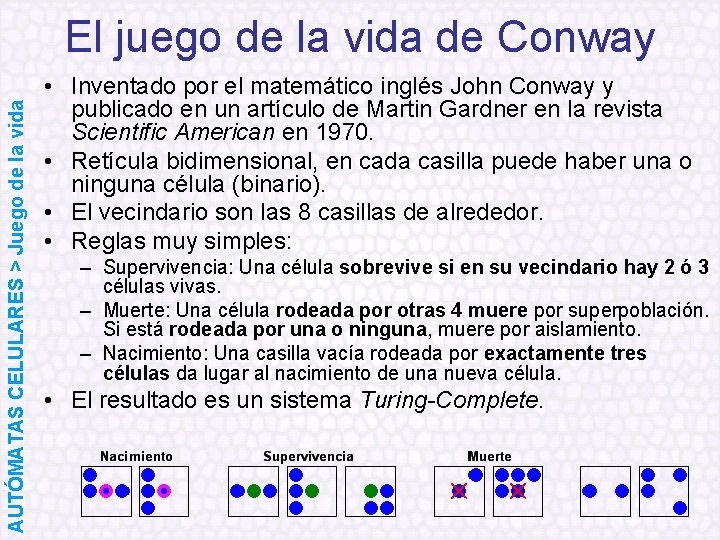 AUTÓMATAS CELULARES > Juego de la vida El juego de la vida de Conway