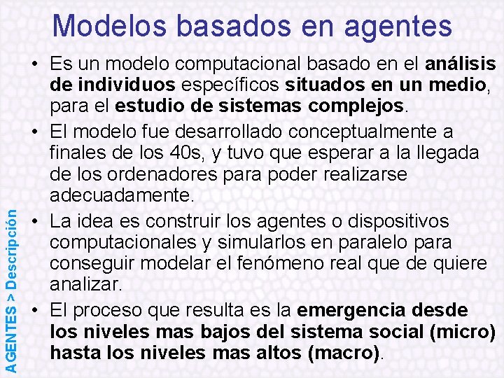 AGENTES > Descripción Modelos basados en agentes • Es un modelo computacional basado en