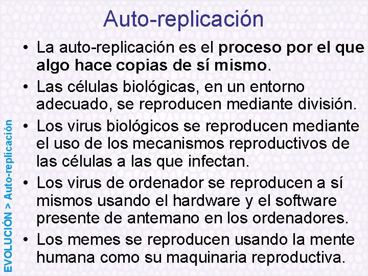EVOLUCIÓN > Auto-replicación • La auto-replicación es el proceso por el que algo hace