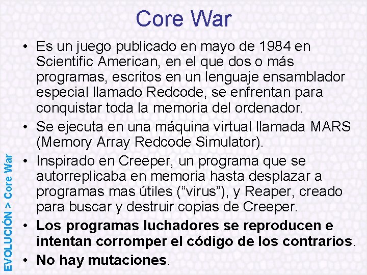 EVOLUCIÓN > Core War • Es un juego publicado en mayo de 1984 en