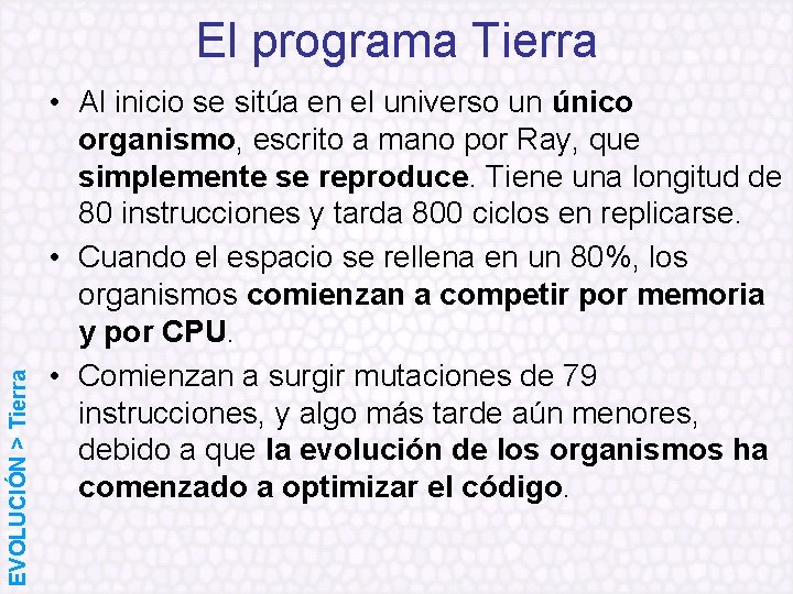 EVOLUCIÓN > Tierra El programa Tierra • Al inicio se sitúa en el universo