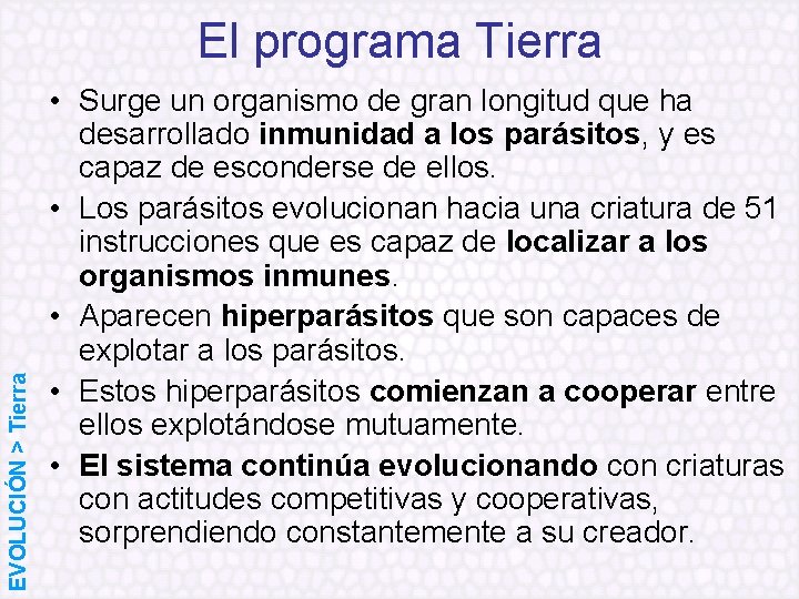 EVOLUCIÓN > Tierra El programa Tierra • Surge un organismo de gran longitud que